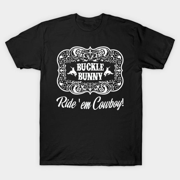 Buckle Bunny Cowgirl T-Shirt by Mgillespie02134